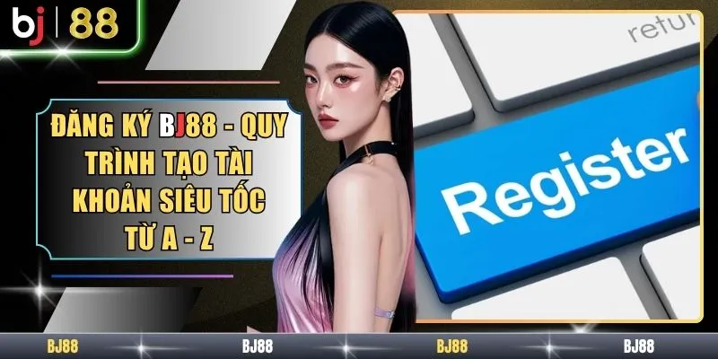 Đăng Ký BJ88