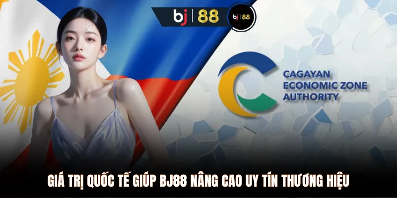 Giá trị quốc tế giúp BJ88 nâng cao uy tín thương hiệu