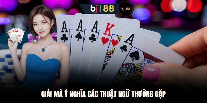 Giải mã ý nghĩa các thuật ngữ thường gặp