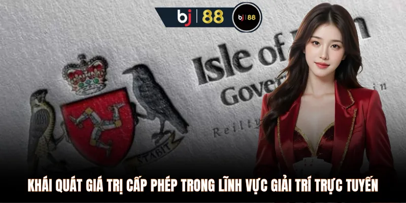 Khái quát giá trị cấp phép trong lĩnh vực giải trí trực tuyến