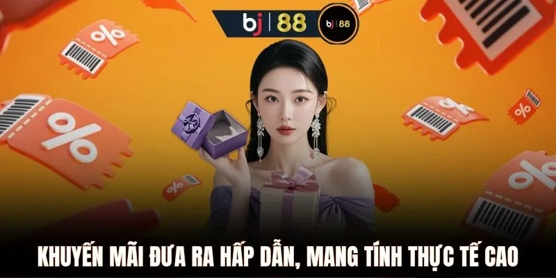 Khuyến mãi đưa ra hấp dẫn, mang tính thực tế cao