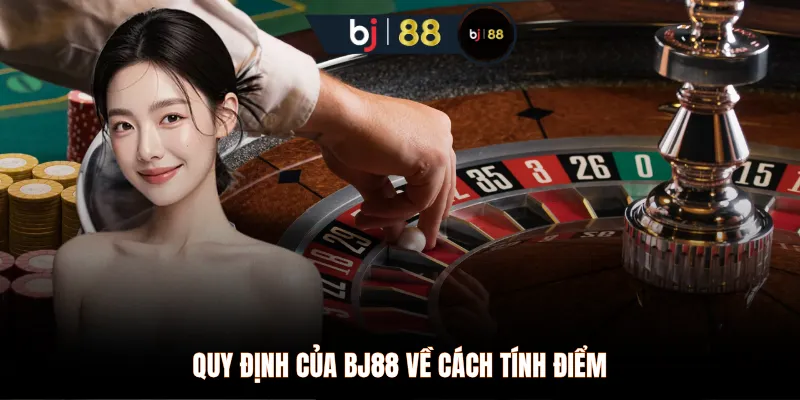 Quy định của BJ88 về cách tính điểm