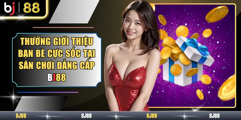 Thưởng Giới Thiệu Bạn Bè